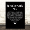 Kodaline Spend It With You Black Heart Decorative Wall Art Gift Song Lyric Print