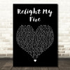 Take That Relight My Fire Black Heart Decorative Wall Art Gift Song Lyric Print