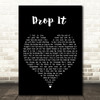 Biffy Clyro Drop It Black Heart Decorative Wall Art Gift Song Lyric Print