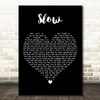 Kylie Minogue Slow Black Heart Decorative Wall Art Gift Song Lyric Print