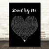 Oasis Stand by Me Black Heart Decorative Wall Art Gift Song Lyric Print