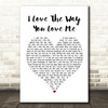 Boyzone I Love The Way You Love Me White Heart Song Lyric Quote Print