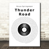 Bruce Springsteen Thunder Road Vinyl Record Song Lyric Quote Print
