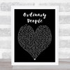 Ordinary People John Legend Black Heart Song Lyric Quote Print