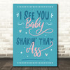 Groove Armada I See You Baby Light Blue Typography Music Song Lyric Wall Art Print