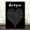 Shotgun George Ezra Black Heart Song Lyric Quote Print