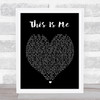 This Is Me The Greatest Showman Black Heart Song Lyric Quote Print