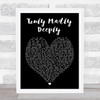 Truly Madly Deeply Savage Garden Black Heart Song Lyric Quote Print