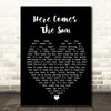 Here Comes The Sun The Beatles Black Heart Quote Song Lyric Print