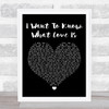 Foreigner I Want To Know What Love Is Black Heart Song Lyric Quote Print