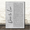 Andrea Bocelli, Laura Pausini Dare to Live Grey Rustic Script Song Lyric Print