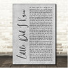 Julia Michaels Little Did I Know Grey Rustic Script Song Lyric Print