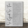 O.A.R. So Good So Far Grey Rustic Script Song Lyric Print