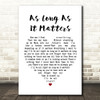 Gin Blossoms As Long As It Matters White Heart Song Lyric Quote Print