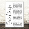 Shane Smith & the Saints Quite Like You White Script Song Lyric Print
