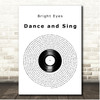 Bright Eyes Dance and Sing Vinyl Record Song Lyric Print