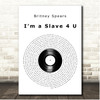 Britney Spears Im a Slave 4 U Vinyl Record Song Lyric Print