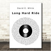 David E. White Long Hard Ride Vinyl Record Song Lyric Print
