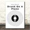 Dierks Bentley Drunk On A Plane Vinyl Record Song Lyric Print