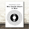 Somebody's Child We Could Start a War Vinyl Record Song Lyric Print