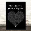 Kasabian You're In Love With A Psycho Black Heart Song Lyric Quote Print