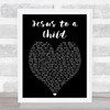 George Michael Jesus To A Child Black Heart Song Lyric Quote Print