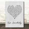 Kings Of Leon Use Somebody Grey Heart Song Lyric Quote Print