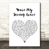 Kristin Chenoweth You're My Saving Grace White Heart Song Lyric Quote Print