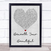 Labrinth Beneath Your Beautiful Grey Heart Song Lyric Quote Print