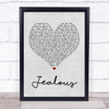 Labrinth Jealous Grey Heart Song Lyric Quote Print