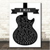 The Beatles I Will Black & White Guitar Song Lyric Print