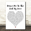 Leonard Cohen Dance Me To The End Of Love White Heart Song Lyric Quote Print
