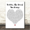 Sonia (UK) Better The Devil You Know White Heart Song Lyric Print