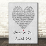 Celine Dione Because You Loved Me Grey Heart Song Lyric Quote Print