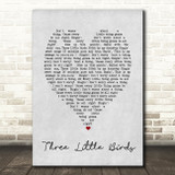 Three Little Birds Bob Marley Grey Heart Song Lyric Quote Print