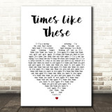 Foo Fighters Times Like These White Heart Song Lyric Print