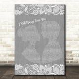 Whitney Houston I Will Always Love You Burlap & Lace Grey Song Lyric Quote Print