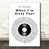 The Beatles When I'm Sixty Four Vinyl Record Song Lyric Quote Print