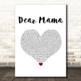 2Pac Dear Mama White Heart Song Lyric Print