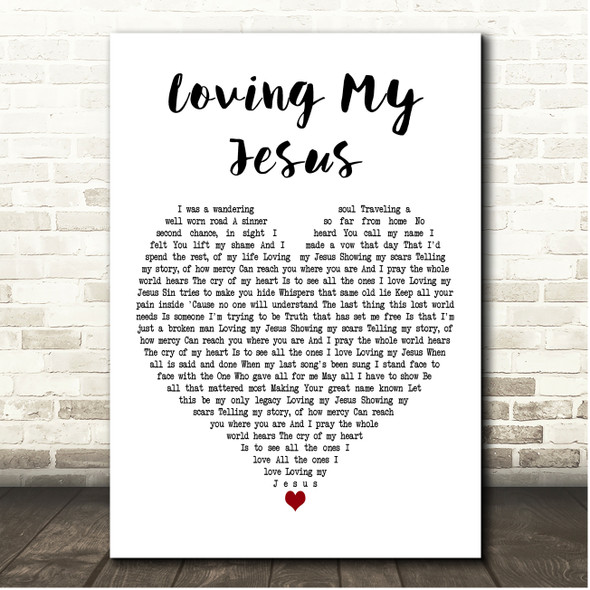 Casting Crowns Loving My Jesus White Heart Song Lyric Print