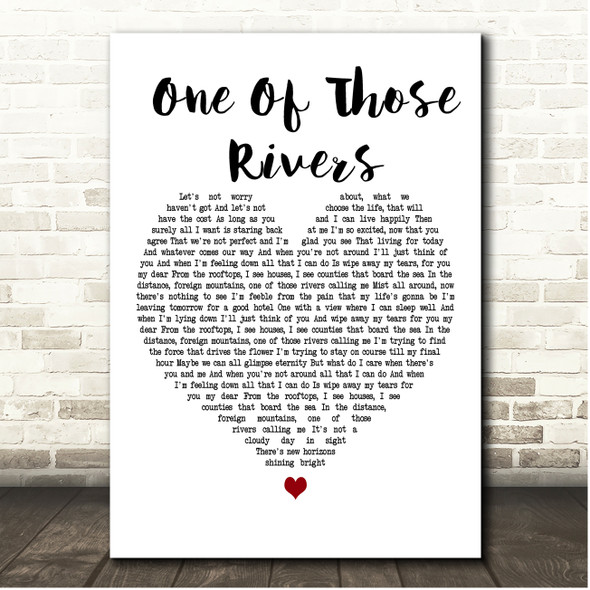 Dodgy One Of Those Rivers White Heart Song Lyric Print