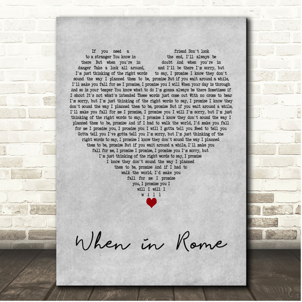 The Promise When in Rome Grey Heart Song Lyric Print
