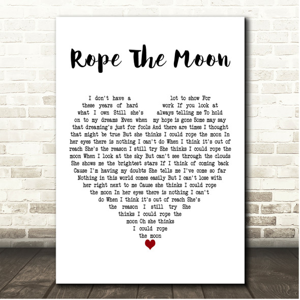 John Michael Montgomery Rope The Moon White Heart Song Lyric Print