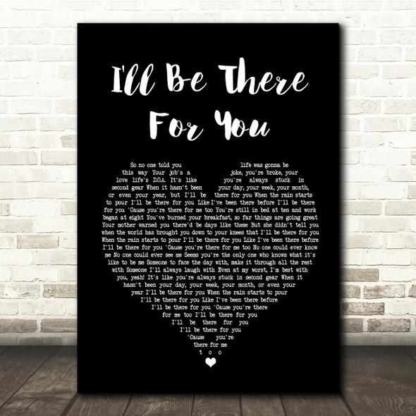The Rembrandts I'll Be There For You Black Heart Song Lyric Quote Print