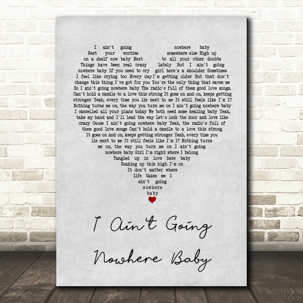 Cody Johnson I Ain't Going Nowhere Baby Grey Heart Quote Song Lyric Print