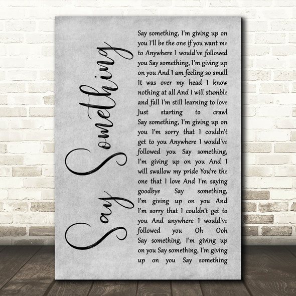 A Great Big World Say Something Grey Rustic Script Song Lyric Print