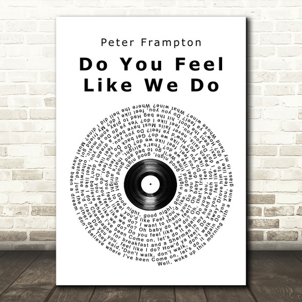 Peter Frampton Do You Feel Like We Do Vinyl Record Song Lyric Print