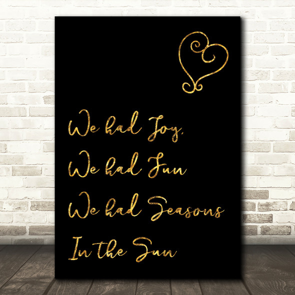 Black & Gold Seasons In The Sun Song Lyric Quote Print