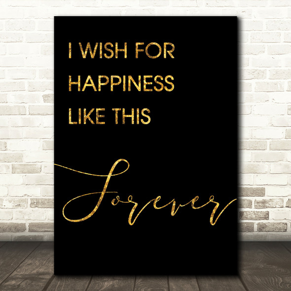 Black & Gold The Greatest Showman Happiness Like This Forever Lyric Quote Print