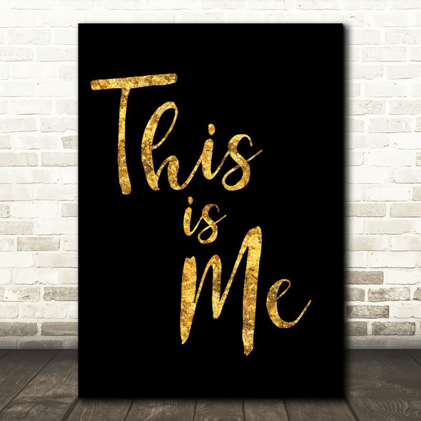 Black & Gold The Greatest Showman This Is Me Song Lyric Quote Print